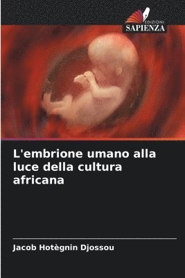 bokomslag L'embrione umano alla luce della cultura africana