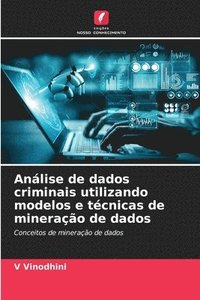 bokomslag Analise de dados criminais utilizando modelos e tecnicas de mineracao de dados