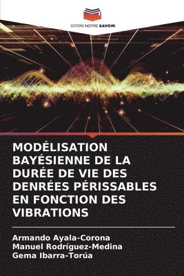 bokomslag Modelisation Bayesienne de la Duree de Vie Des Denrees Perissables En Fonction Des Vibrations