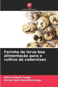 bokomslag Farinha de larva boa alimentao para o cultivo de codornizes