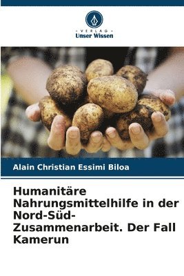 Humanitare Nahrungsmittelhilfe in der Nord-Sud-Zusammenarbeit. Der Fall Kamerun 1