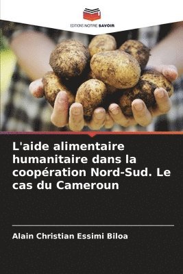 bokomslag L'aide alimentaire humanitaire dans la coopération Nord-Sud. Le cas du Cameroun