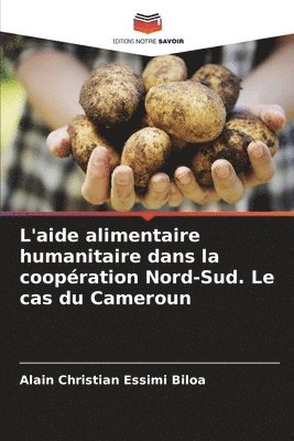 bokomslag L'aide alimentaire humanitaire dans la cooperation Nord-Sud. Le cas du Cameroun