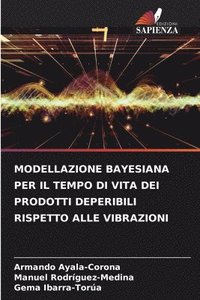 bokomslag Modellazione Bayesiana Per Il Tempo Di Vita Dei Prodotti Deperibili Rispetto Alle Vibrazioni