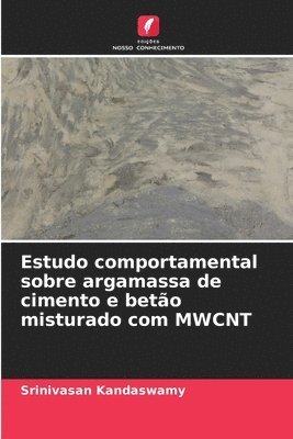 bokomslag Estudo comportamental sobre argamassa de cimento e beto misturado com MWCNT