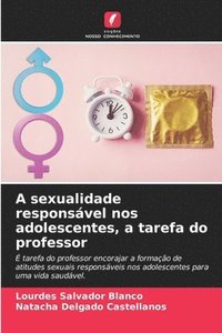 bokomslag A sexualidade responsvel nos adolescentes, a tarefa do professor