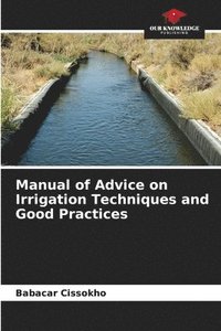 bokomslag Manual of Advice on Irrigation Techniques and Good Practices