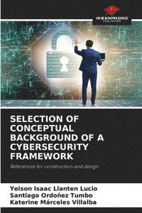 bokomslag Selection of Conceptual Background of a Cybersecurity Framework