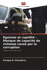 bokomslag Egoisme et cupidite - Manque de capacite de richesse cause par la corruption