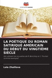 bokomslag La Potique Du Roman Satirique Amricain Du Dbut Du Vingtime Sicle