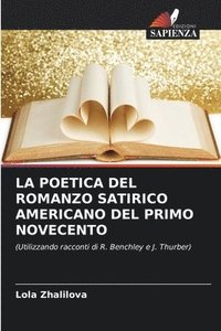 bokomslag La Poetica del Romanzo Satirico Americano del Primo Novecento