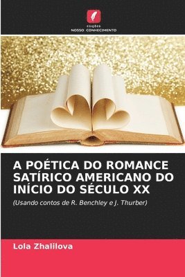 bokomslag A Potica Do Romance Satrico Americano Do Incio Do Sculo XX