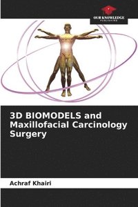 bokomslag 3D BIOMODELS and Maxillofacial Carcinology Surgery