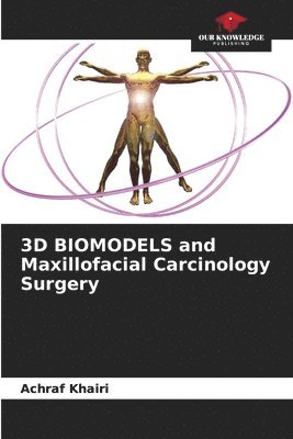 bokomslag 3D BIOMODELS and Maxillofacial Carcinology Surgery