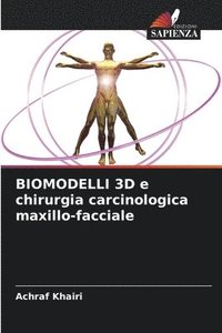 bokomslag BIOMODELLI 3D e chirurgia carcinologica maxillo-facciale