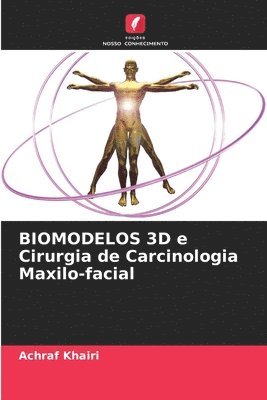 bokomslag BIOMODELOS 3D e Cirurgia de Carcinologia Maxilo-facial