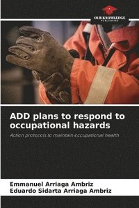 bokomslag ADD plans to respond to occupational hazards