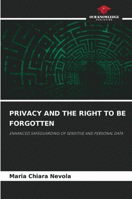 bokomslag Privacy and the Right to Be Forgotten