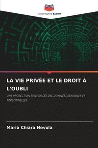 bokomslag LA VIE PRIVÉE ET LE DROIT À L'OUBLI