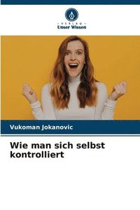 bokomslag Wie man sich selbst kontrolliert