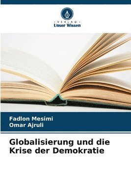 bokomslag Globalisierung und die Krise der Demokratie