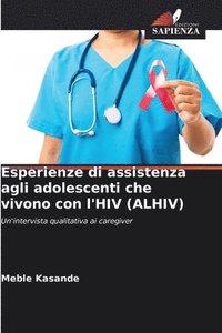bokomslag Esperienze di assistenza agli adolescenti che vivono con l'HIV (ALHIV)