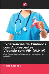 bokomslag Experincias de Cuidados com Adolescentes Vivendo com VIH (ALHIV)