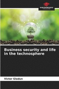 bokomslag Business security and life in the technosphere