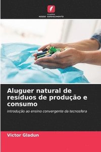bokomslag Aluguer natural de resduos de produo e consumo