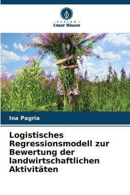 Logistisches Regressionsmodell zur Bewertung der landwirtschaftlichen Aktivitten 1