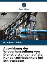 bokomslag Auswirkung der Wiederherstellung von Dienstleistungen auf die Kundenzufriedenheit bei Ethiotelecom