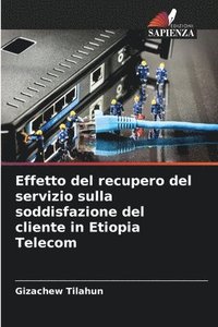 bokomslag Effetto del recupero del servizio sulla soddisfazione del cliente in Etiopia Telecom