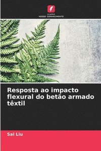 bokomslag Resposta ao impacto flexural do beto armado txtil