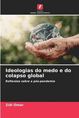 Ideologias do medo e do colapso global 1