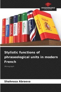 bokomslag Stylistic functions of phraseological units in modern French