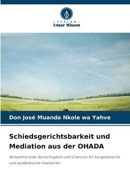 Schiedsgerichtsbarkeit und Mediation aus der OHADA 1
