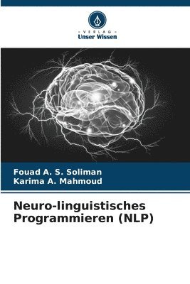 Fouad A S Soliman, Karima A Mahmoud, Fouad A. S. Soliman, Karima A. Mahmoud - Neuro-linguistisches Programmieren (NLP), Häftad