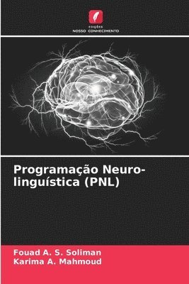Fouad A S Soliman, Karima A Mahmoud, Fouad A. S. Soliman, Karima A. Mahmoud - Programação Neuro-linguística (PNL), Häftad