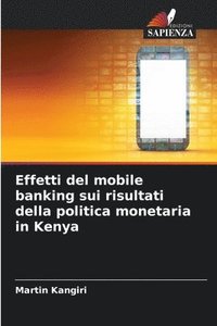 bokomslag Effetti del mobile banking sui risultati della politica monetaria in Kenya