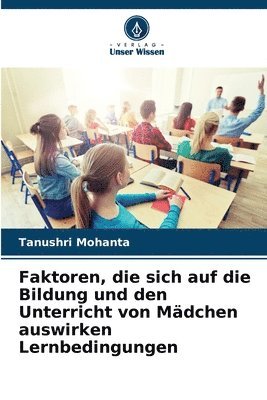 bokomslag Faktoren, die sich auf die Bildung und den Unterricht von Mdchen auswirken Lernbedingungen