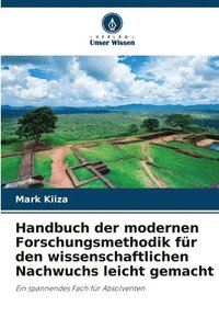 bokomslag Handbuch der modernen Forschungsmethodik fr den wissenschaftlichen Nachwuchs leicht gemacht