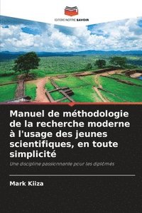 bokomslag Manuel de mthodologie de la recherche moderne  l'usage des jeunes scientifiques, en toute simplicit