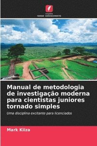 bokomslag Manual de metodologia de investigao moderna para cientistas juniores tornado simples
