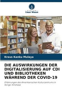 bokomslag Die Auswirkungen Der Digitalisierung Auf CDI Und Bibliotheken Whrend Der Covid-19