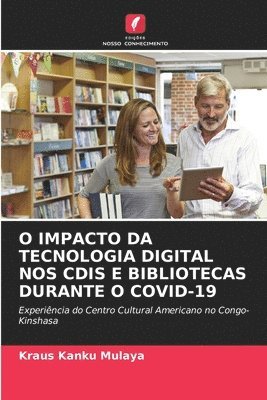 Kraus Kanku Mulaya - O Impacto Da Tecnologia Digital Nos Cdis E Bibliotecas Durante O Covid-19, Häftad