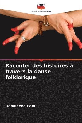 bokomslag Raconter des histoires  travers la danse folklorique