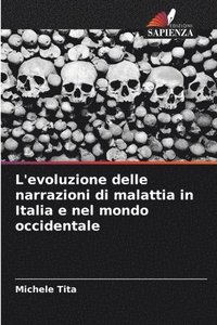 bokomslag L'evoluzione delle narrazioni di malattia in Italia e nel mondo occidentale