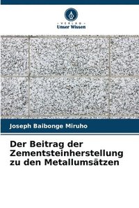bokomslag Der Beitrag der Zementsteinherstellung zu den Metallumstzen