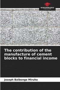 bokomslag The contribution of the manufacture of cement blocks to financial income
