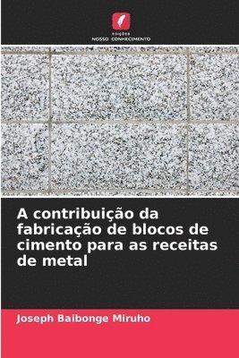 bokomslag A contribuio da fabricao de blocos de cimento para as receitas de metal